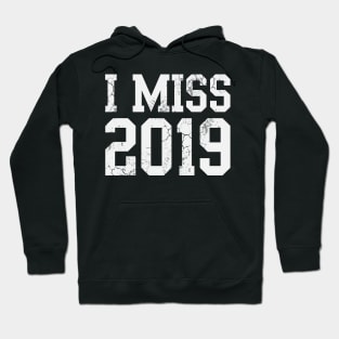 I Miss 2019 Covid 19 Hoodie